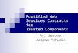 Fortified Web Services Contracts for Trusted Components Avi Jencmen Amiram Yehudai