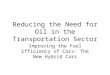 Reducing the Need for Oil in the Transportation Sector Improving the Fuel Efficiency of Cars: The New Hybrid Cars