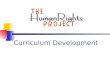 Curriculum Development. Human Rights Curriculum Development Describe the College: students curricular principles Curriculum management issues: making