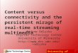 University of Minnesota Content versus connectivity and the persistent mirage of real-time streaming multimedia Andrew Odlyzko Digital Technology Center