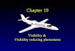 Chapter 19 Visibility & Visibility reducing phenomena