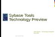 Sybase Tools Technology Preview John Strano – Technology Evangelist May 2006 Sybase Confidential Propriety