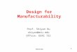 7/14/2015 1 Design for Manufacturability Prof. Shiyan Hu shiyan@mtu.edu Office: EERC 731