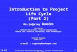 CS-413 1 Introduction to Project Life Cycle (Part 2) Bilgisayar Mühendisliği Bölümü – Bilkent Üniversitesi – Fall 2009 Dr.Çağatay ÜNDEĞER Instructor Bilkent
