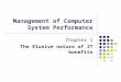 Management of Computer System Performance Chapter 1 The Elusive nature of IT benefits