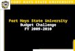 Fort Hays State University Budget Challenge FY 2009-2010