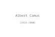 Albert Camus (1913-1960). Algeria French colony 1830-1962 –Annexed to France –French citizens encouraged to settle there –European style “modernization”