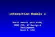 Interaction Models I Marti Hearst (UCB SIMS) SIMS 213, UI Design & Development March 9, 1999