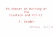 P5 Report on Running of the Tevatron and PEP-II A. Seiden HEPAP Meeting March 4, 2006