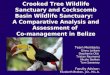 Crooked Tree Wildlife Sanctuary and Cockscomb Basin Wildlife Sanctuary: A Comparative Analysis and Assessment of Co-management in Belize Team Members :
