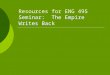 Resources for ENG 495 Seminar: The Empire Writes Back
