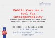 Dublin Core as a tool for interoperability Common presentation of data from archives, libraries and museums DC-2006 - 4 October 2006 Leif Andresen Danish