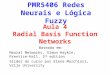 Aula 4 Radial Basis Function Networks Baseado em: Neural Networks, Simon Haykin, Prentice-Hall, 2 nd edition Slides do curso por Elena Marchiori, Vrije