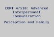 COMT 4/510: Advanced Interpersonal Communication Perception and Family