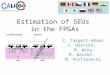Estimation of SEUs in the FPGAs C. Targett-Adams V. Bartsch, M. Wing M. Warren, M. Postranecky