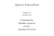 Query Execution Chapter 15 Section 15.1 Presented by Khadke, Suvarna CS 257 (Section II) Id 213 1