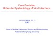 Virus Evolution Molecular Epidemiology of Viral Infections Jen-Ren Wang, Ph. D. 王貞仁 Dept. of Medical Laboratory Science and Biotechnology National Cheng