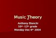 Music Theory Anthony Bianchi 10 th -12 th grade Monday Dec 6 th 2004
