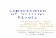 Capacitance of Silicon Pixels Sally Seidel, Grant Gorfine, Martin Hoeferkamp, Veronica Mata-Bruni, and Geno Santistevan University of New Mexico PIXEL