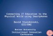 Connecting IT Education to the Physical World using Smartphones David Starobinski, ECE/ENG Boston University Instructional Innovation Conference March