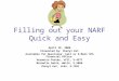 Filling out your NARF Quick and Easy April 18, 2006 Presented by: Cheryl Kot Available for Questions: Call or E-Mail SPS Financial Office: Veronica Foster,