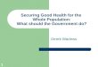1 Securing Good Health for the Whole Population: What should the Government do? Derek Wanless