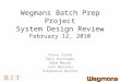 Wegmans Batch Prep Project System Design Review February 12, 2010 Steve Crane Emil Kostraba Adam Merah Josh Monsees Stephanie Walter