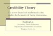 Credibility Theory Baoding Liu Uncertainty Theory Laboratory Department of Mathematical Sciences Tsinghua University It is a new branch of mathematics