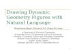 1 Drawing Dynamic Geometry Figures with Natural Language Wing-Kwong Wong a, Sheng-Kai Yin b, Chang-Zhe Yang c a Department of Electronic Engineering b