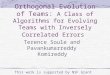 Orthogonal Evolution of Teams: A Class of Algorithms for Evolving Teams with Inversely Correlated Errors Terence Soule and Pavankumarreddy Komireddy This