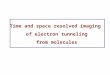 Time and space resolved imaging of electron tunneling from molecules