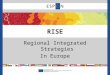Regional Integrated Strategies In Europe RISE. Stakeholders: Birmingham City Council (Lead Stakeholder); Regional Council of Västerbotten; Region Zealand;