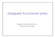 Datapath Functional Units Adapted from David Harris of Harvey Mudd College