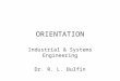 ORIENTATION Industrial & Systems Engineering Dr. R. L. Bulfin