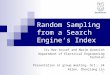 1 Random Sampling from a Search Engine‘s Index Ziv Bar-Yossef and Maxim Gurevich Department of Electrical Engineering Technion Presentation at group meeting,