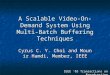 A Scalable Video-On-Demand System Using Multi-Batch Buffering Techniques Cyrus C. Y. Choi and Mounir Hamdi, Member, IEEE IEEE ‘03 Transactions on Broadcasting