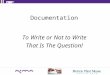 Documentation To Write or Not to Write That Is The Question!