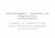 Data Management: Databases and Organizations Richard Watson Summary of Chapter 7 and Basic Structures prepared by Kirk Scott 1