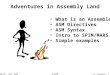 L5 – Simulator 1 Comp 411 – Fall 2009 9/16/09 Adventures in Assembly Land What is an Assembler ASM Directives ASM Syntax Intro to SPIM/MARS Simple examples