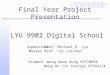 Final Year Project Presentation Supervisor : Marker : Prof. Michael R. Lyu Prof. Cai Leizhen LYU 9902 Digital School Student :Wong Kwok Hung 97570894 Wong
