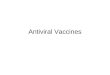 Antiviral Vaccines. 2 artificial methods to make an individual immune to a disease –Active immunization-administration of a vaccine so that the patient
