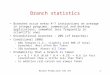 Branch Prediction CSE 4711 Branch statistics Branches occur every 4-7 instructions on average in integer programs, commercial and desktop applications;