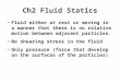 Ch2 Fluid Statics Fluid either at rest or moving in a manner that there is no relative motion between adjacent particles. No shearing stress in the fluid