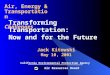 Transforming Transportation: Now and for the Future Jack Kitowski May 10, 2001 Air Resources Board California Environmental Protection Agency Air, Energy