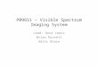 P09651 – Visible Spectrum Imaging System Lead: Dave Lewis Brian Russell Aditi Khare