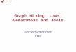 CMU SCS Graph Mining: Laws, Generators and Tools Christos Faloutsos CMU