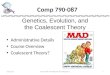 Comp 790-087 Administrative Details Course Overview Coalescent Theory? 7/15/20151Comp 790– Introduction & Coalescence Genetics, Evolution, and the Coalescent