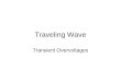 Traveling Wave Transient Overvoltages. 1.Introduction Transient Phenomenon : –Aperiodic function of time –Short duration Example :Voltage & Current Surge