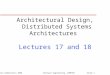 ©Ian Sommerville 2000 Software Engineering, COMP201Slide 1 Architectural Design, Distributed Systems Architectures Lectures 17 and 18