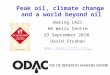 Peak oil, climate change and a world beyond oil Woking LA21 HG Wells Centre 29 September 2010 David Strahan 
